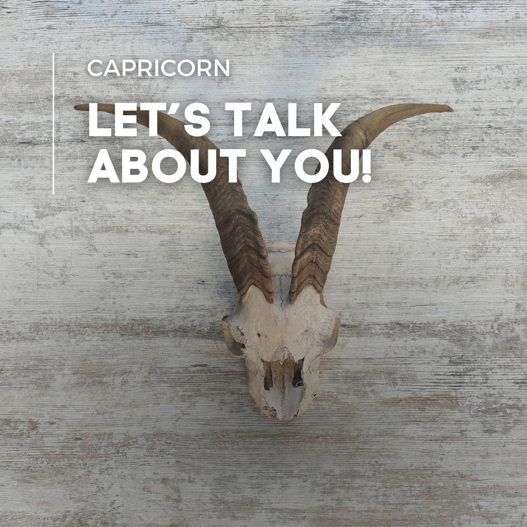 Capricorn - Let's Talk About You!